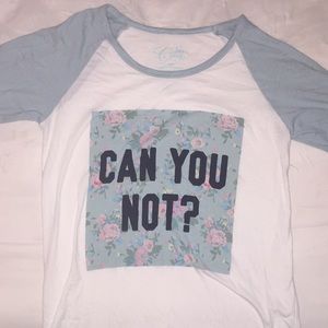 “CAN YOU NOT?” Long Sleeved Shirt